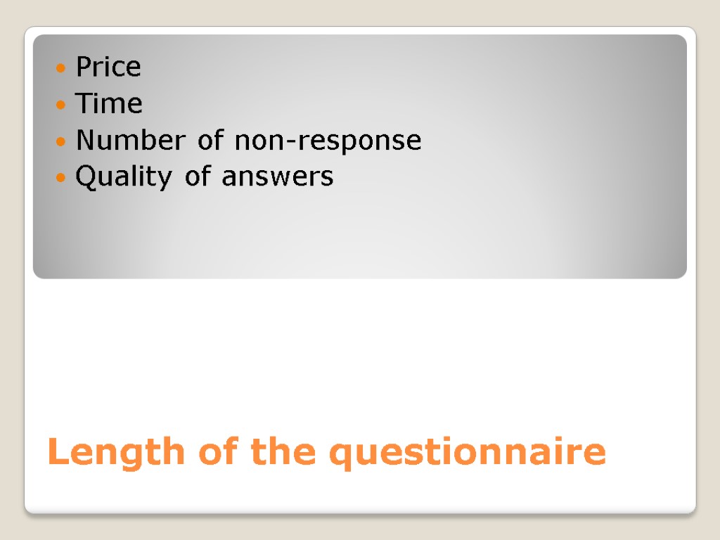 Length of the questionnaire Price Time Number of non-response Quality of answers